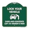 Signmission Lock Your Vehicle Cars & Contents Left Owners Risk, Green & White Alum Sign, 18" H, GW-1818-23880 A-DES-GW-1818-23880 - alternate 1